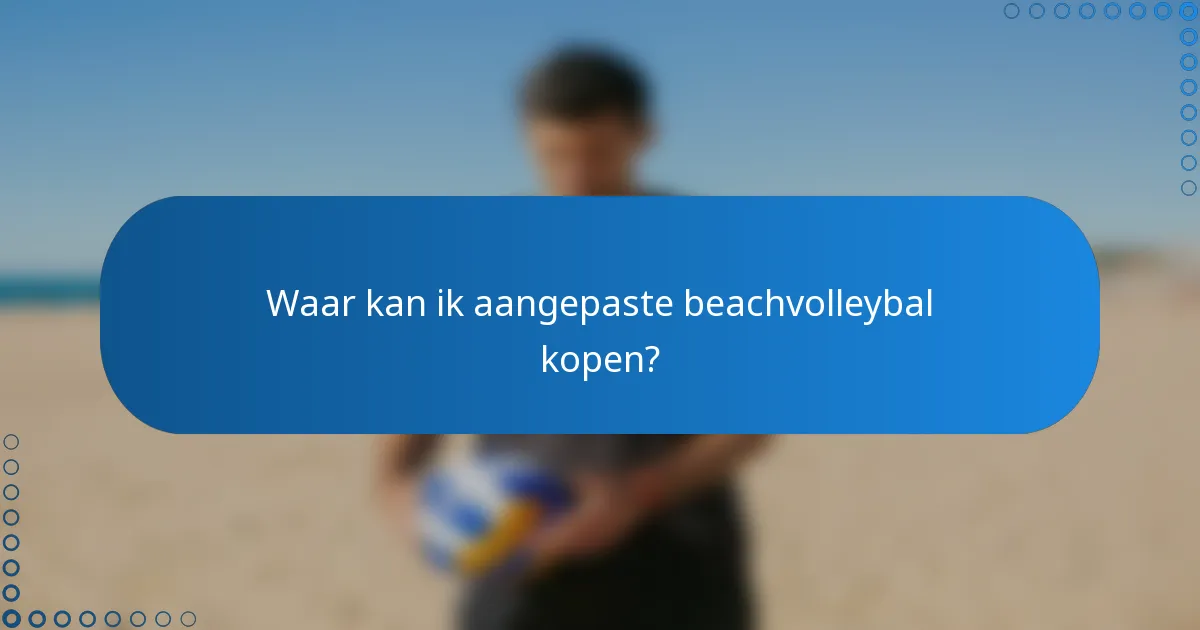 Waar kan ik aangepaste beachvolleybal kopen?