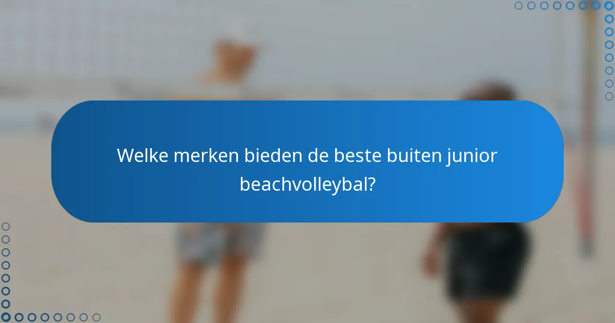 Welke merken bieden de beste buiten junior beachvolleybal?